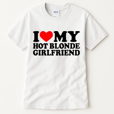 I Love My Hot Blonde Girlfriend I Heart My Blonde Hot Gf Tall T-Shirt