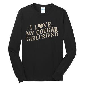 I Love My Cougar Girlfriend Tall Long Sleeve T-Shirt