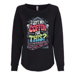 I Left My Coffin For This Happy Halloween Funny Coffin Womens California Wash Sweatshirt