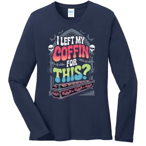 I Left My Coffin For This Happy Halloween Funny Coffin Ladies Long Sleeve Shirt