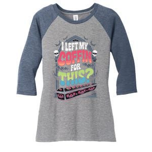 I Left My Coffin For This Happy Halloween Funny Coffin Women's Tri-Blend 3/4-Sleeve Raglan Shirt