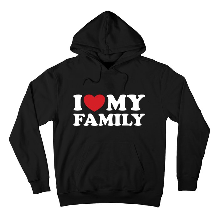 I Love My Family Hoodie