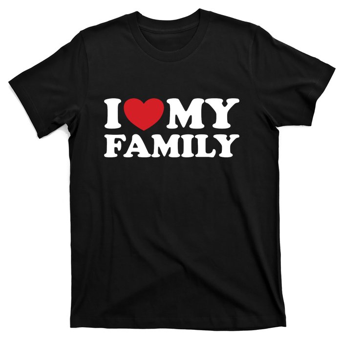 I Love My Family T-Shirt