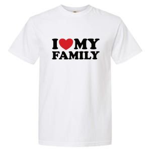 I Love My Family Garment-Dyed Heavyweight T-Shirt