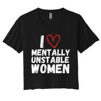 I Love Mentally Unstable Women Vintage Funny Women's Crop Top Tee