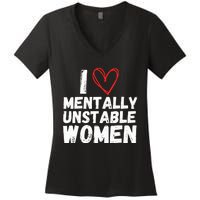 I Love Mentally Unstable Women Vintage Funny Women's V-Neck T-Shirt