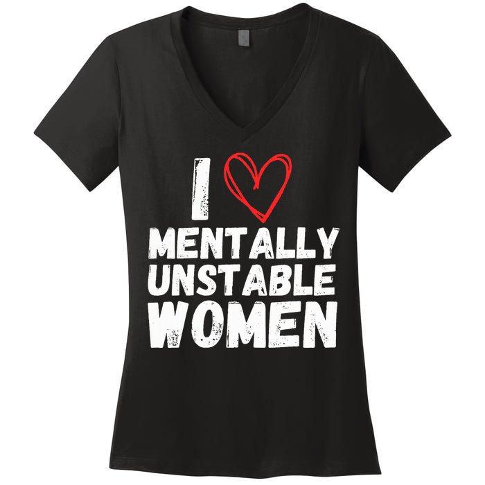 I Love Mentally Unstable Women Vintage Funny Women's V-Neck T-Shirt