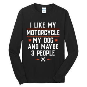 I Like My Motorcycle My Dog And Maybe 3 People Funny Biker Tall Long Sleeve T-Shirt