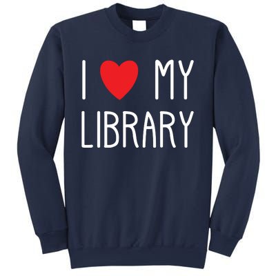 I Love My Library For Book Lovers Readers Librarian Sweatshirt