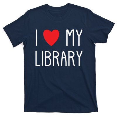 I Love My Library For Book Lovers Readers Librarian T-Shirt