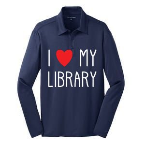 I Love My Library For Book Lovers Readers Librarian Silk Touch Performance Long Sleeve Polo