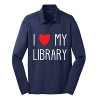 I Love My Library For Book Lovers Readers Librarian Silk Touch Performance Long Sleeve Polo