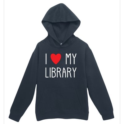 I Love My Library For Book Lovers Readers Librarian Urban Pullover Hoodie