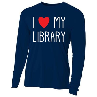 I Love My Library For Book Lovers Readers Librarian Cooling Performance Long Sleeve Crew