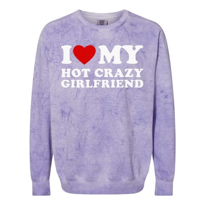 I Love My Hot Crazy Girlfriend Colorblast Crewneck Sweatshirt