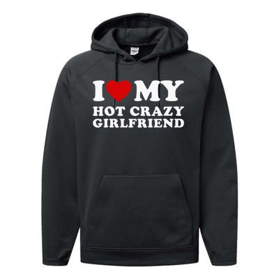 I Love My Hot Crazy Girlfriend Performance Fleece Hoodie