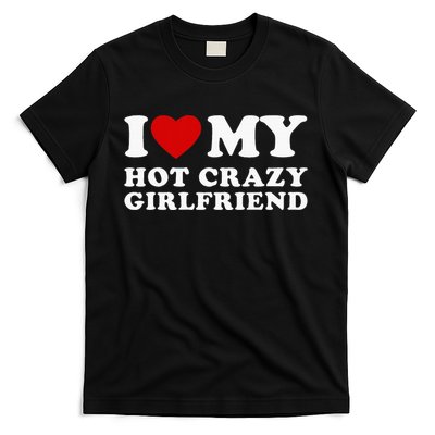 I Love My Hot Crazy Girlfriend T-Shirt