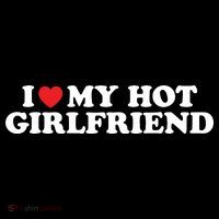 I Love My Hot Girlfriend Shirt I Heart My Hot Girlfriend T-Shirt