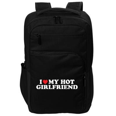 I Love My Hot Girlfriend Shirt I Heart My Hot Girlfriend Impact Tech Backpack