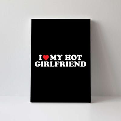 I Love My Hot Girlfriend Shirt I Heart My Hot Girlfriend Canvas