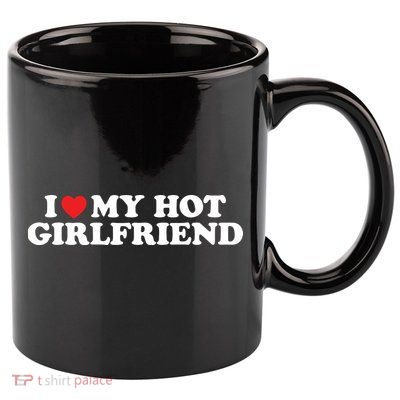 I Love My Hot Girlfriend Shirt I Heart My Hot Girlfriend 11oz C Handle Ceramic Mug