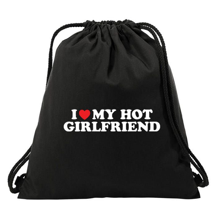 I Love My Hot Girlfriend Shirt I Heart My Hot Girlfriend Drawstring Bag