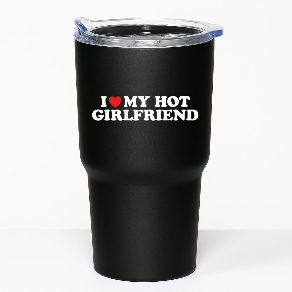 I Love My Hot Girlfriend Shirt I Heart My Hot Girlfriend Tumbler