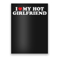 I Love My Hot Girlfriend Shirt I Heart My Hot Girlfriend Poster