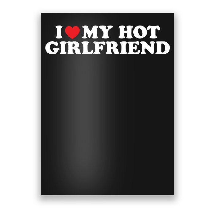 I Love My Hot Girlfriend Shirt I Heart My Hot Girlfriend Poster