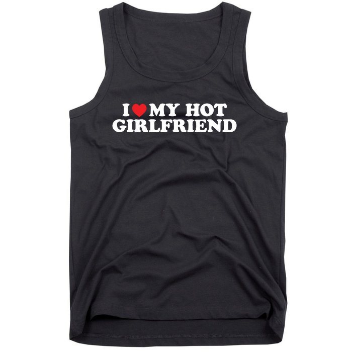 I Love My Hot Girlfriend Shirt I Heart My Hot Girlfriend Tank Top