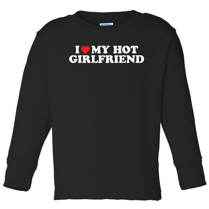 I Love My Hot Girlfriend Shirt I Heart My Hot Girlfriend Toddler Long Sleeve Shirt