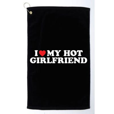 I Love My Hot Girlfriend Shirt I Heart My Hot Girlfriend Platinum Collection Golf Towel