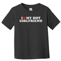 I Love My Hot Girlfriend Shirt I Heart My Hot Girlfriend Toddler T-Shirt