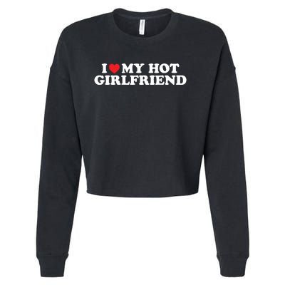 I Love My Hot Girlfriend Shirt I Heart My Hot Girlfriend Cropped Pullover Crew