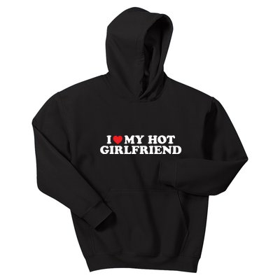 I Love My Hot Girlfriend Shirt I Heart My Hot Girlfriend Kids Hoodie