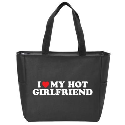 I Love My Hot Girlfriend Shirt I Heart My Hot Girlfriend Zip Tote Bag