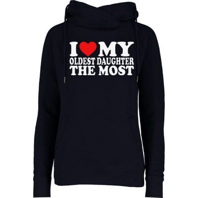 I Love My Oldest Daughter The Most Womens Funnel Neck Pullover Hood