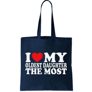 I Love My Oldest Daughter The Most Tote Bag