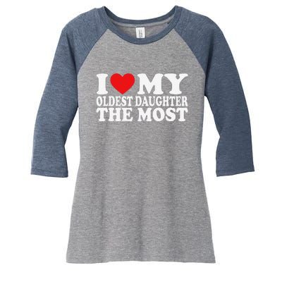 I Love My Oldest Daughter The Most Women's Tri-Blend 3/4-Sleeve Raglan Shirt