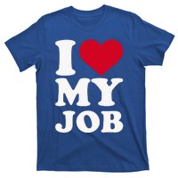 I love my job T-Shirt