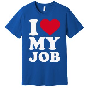 I love my job Premium T-Shirt