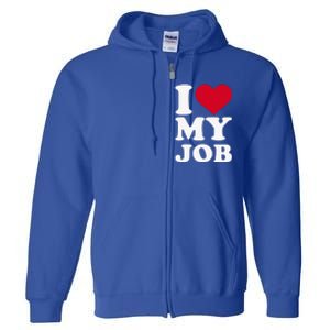 I love my job Full Zip Hoodie