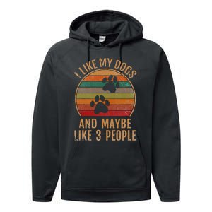 I Like My Dogs And Maybe 3 People Retro Funny Pet Dogs Lover Performance Fleece Hoodie