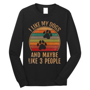 I Like My Dogs And Maybe 3 People Retro Funny Pet Dogs Lover Long Sleeve Shirt