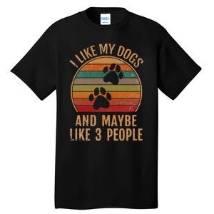 I Like My Dogs And Maybe 3 People Retro Funny Pet Dogs Lover Tall T-Shirt