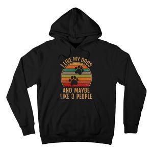 I Like My Dogs And Maybe 3 People Retro Funny Pet Dogs Lover Tall Hoodie