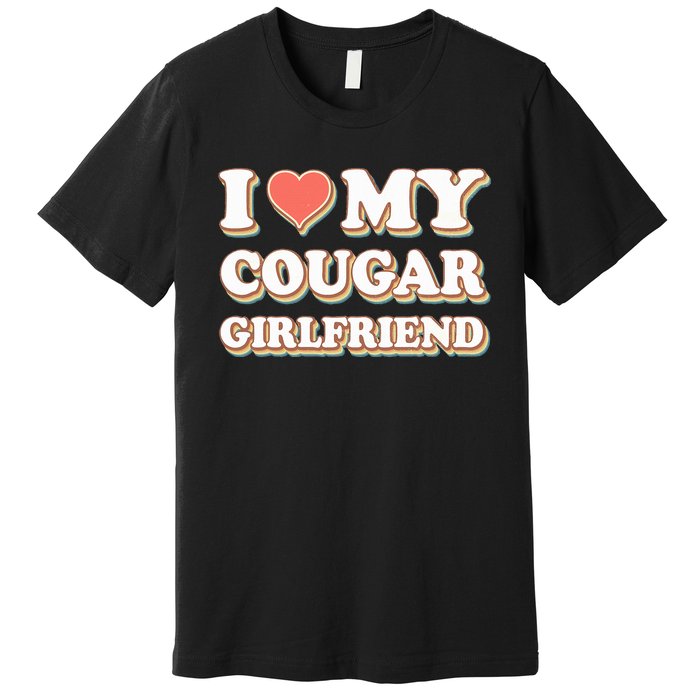 I Loved My Cougar Girlfriend Vintage I Heart My Cougar GF Premium T-Shirt