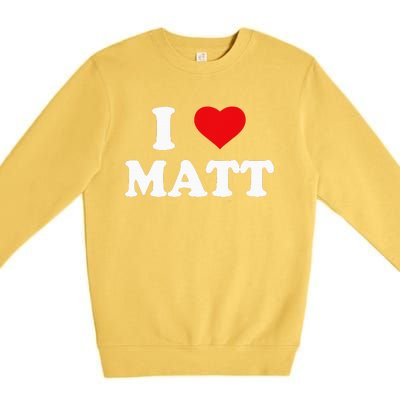 I Love Matt I Heart Matt Ik Hou Van Matt Premium Crewneck Sweatshirt