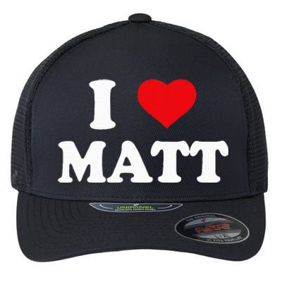 I Love Matt I Heart Matt Ik Hou Van Matt Flexfit Unipanel Trucker Cap