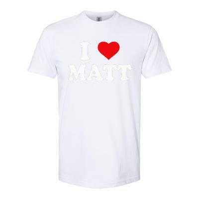 I Love Matt I Heart Matt Ik Hou Van Matt Softstyle CVC T-Shirt